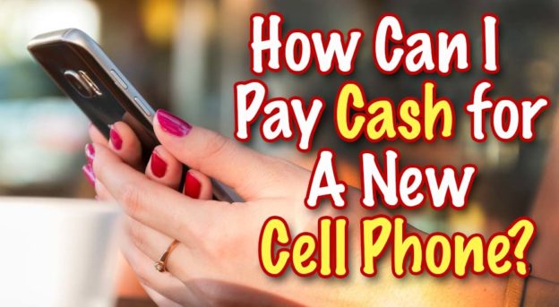 How You Can afford to pay cash for a new cell phone?