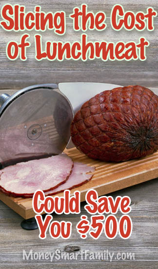 Slicing the cost of lunchmeat with a meat slicer can save you $500 per year,