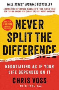 Never Split the Difference by Chris Voss - Best Negitiating Book in the World
