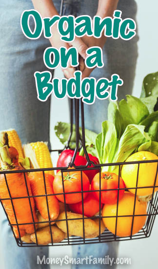 How to buy organic food on a budget #OrganicFood #SaveMoneyOnGroceries #OrganicFoodOnABudget #OrganicOnABudget