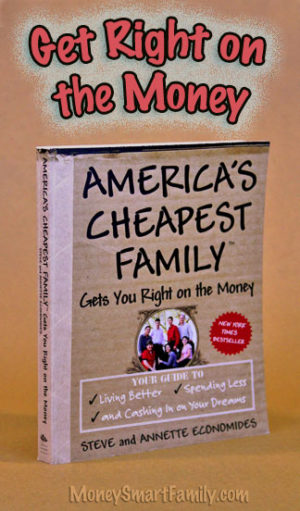 America's Cheapest Family Gets You Right on the Money - A New York Times Best Selling Book