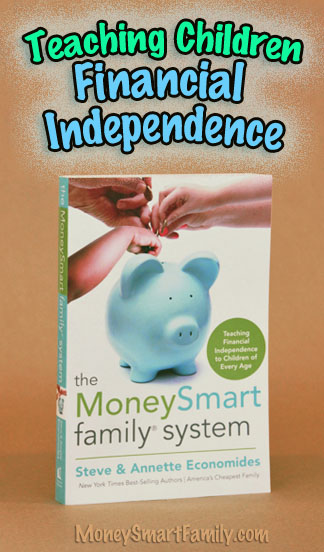 The MoneySmart Family System book - teaching kids of every age to become financially independent.